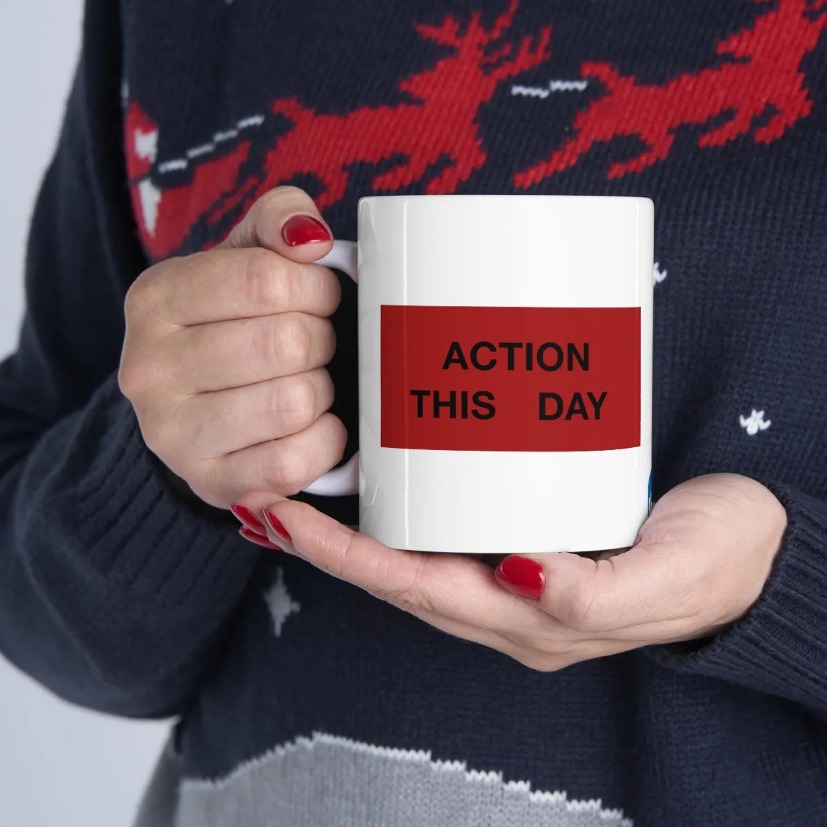 ACTION THIS DAY Ceramic Mug