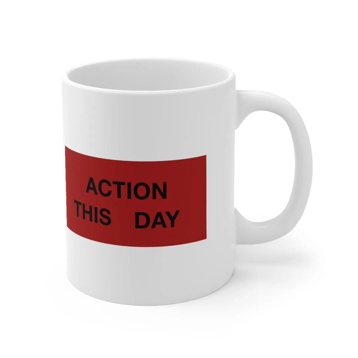 ACTION THIS DAY Ceramic Mug