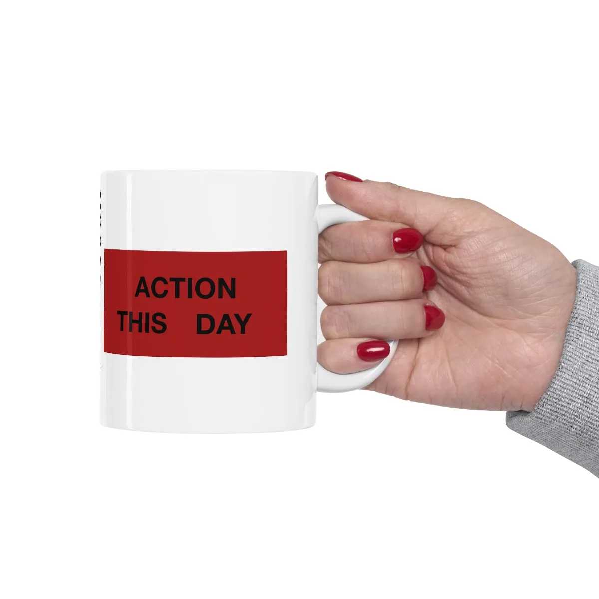 ACTION THIS DAY Ceramic Mug