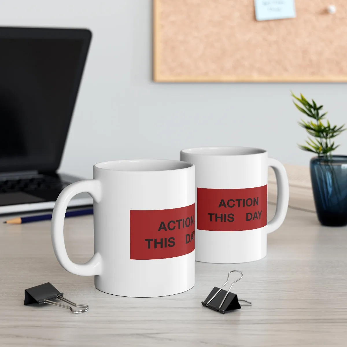 ACTION THIS DAY Ceramic Mug